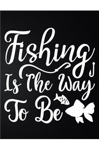 Fishing Is The Way To Be
