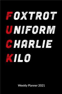 Foxtrot Uniform Charlie Kilo. Weekly Planner 2021