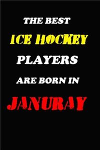 The Best Ice Hockey Players Are Born In January Notebook