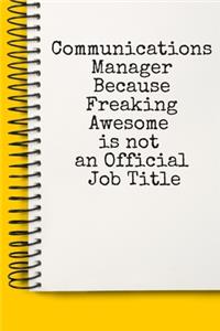 Communications Manager Because Freaking Awesome is not an Official Job Title A beautiful