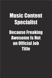 Music Content Specialist Because Freaking Awesome Is Not an Official Job Title.