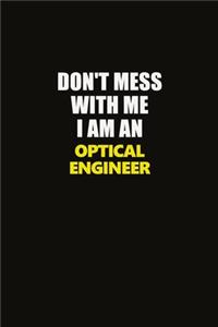 Don't Mess With Me I Am An Optical Engineer