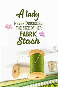 A Lady Never Discusses The Size Of Her Fabric Stash