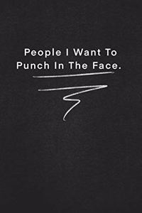People I Want To Punch In The Face.