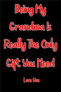 bieng my grandma is the only gift you need notebook gift