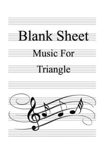 Blank Sheet Music For Triangle: White Cover, Clefs Notebook, (8.5 x 11 IN / 21.6 x 27.9 CM) 100 Pages,100 full staved sheet, music sketchbook, Music Notation - gifts Standard for s