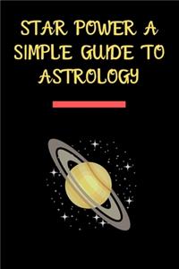 Star power a simple guide to astrology Notebook