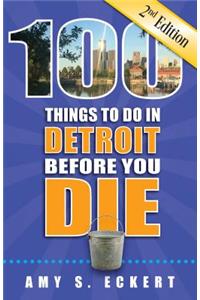100 Things to Do in Detroit Before You Die, 2nd Edition