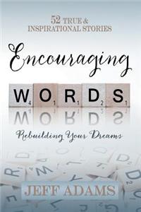 Encouraging Words: Rebuilding Your Dreams