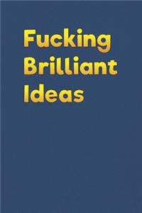 Fucking Brilliant Ideas