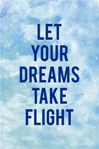 Let Your Dreams Take Flight