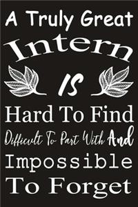 A Truly Great Intern is Hard to Find Difficult To Part With And Impossible To Forget