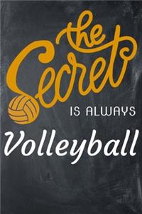 The Secret Is Always Volleyball