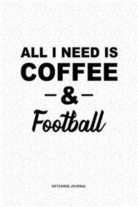 All I Need Is Coffee & Football