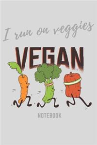 I Run On Veggies Notebook Vegan