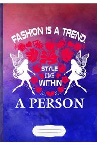 Fashion Is a Trend Style Live Within a Person Lined Notebook B5 Size 110 Pages