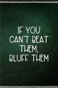 If You Can´t Beat Them, Bluff Them
