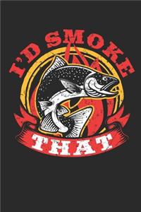 I'd Smoke That