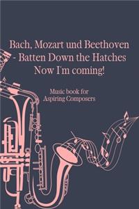 Bach Mozart and Beethoven Batten Down The Hatches Now I'm Coming