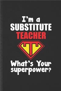 I'm a Substitute Teacher What's Your Superpower