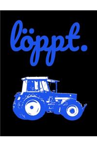 Löppt.