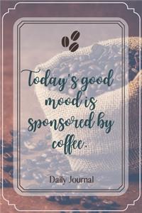 Today's good mood is sponsored by coffee.-Blank Lined Notebook-Funny Quote Journal-6