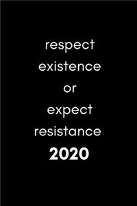 Respect Existence Or Expect Resistance 2020