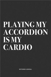 Playing My Accordion Is My Cardio