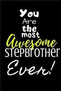 You are the most Awesome Stepbrother ever!
