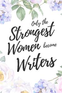 Only the Strongest Women Become Writers