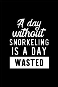 A Day Without Snorkeling Is A Day Wasted