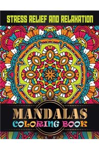 Stress Relief and Relaxation Mandalas Coloring Book