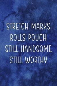 Stretch Marks Rolls Pouch Still Handsome Still Worthy