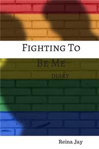 Fighting To Be Me