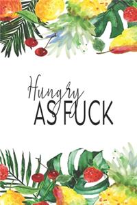 Hungry As Fuck