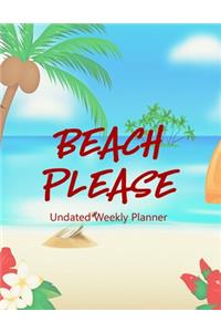 Beach Please: Undated Weekly Planner