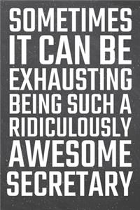 Sometimes it can be Exhausting being such a Ridiculously Awesome Secretary