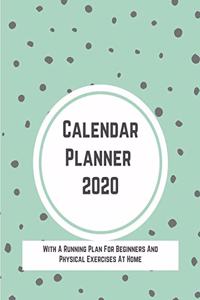 Calendar Planner 2020 With A Running Plan For Beginners And Physical Exercises At Home