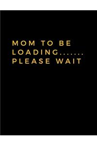 Mom To Be Loading ....... Please Wait