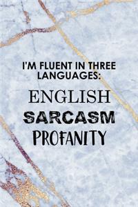 I'm Fluent In Three Languages English Sarcasm Profanity