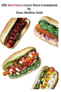 Hot Dogs Gone Wild Cookbook