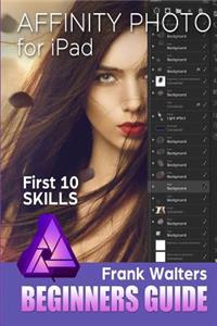 Affinity Photo for iPad: First 10 Skills