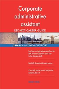 Corporate administrative assistant RED-HOT Career; 2544 REAL Interview Questions