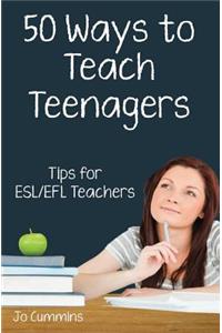 Fifty Ways to Teach Teenagers