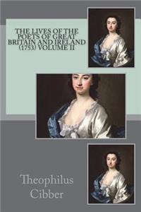 The Lives of the Poets of Great Britain and Ireland (1753) Volume II