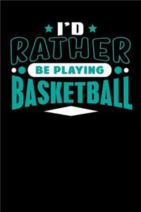 I'd Rather Be Playing Basketball