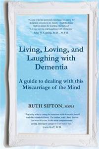Guide to Living, Loving, and Laughing with Dementia