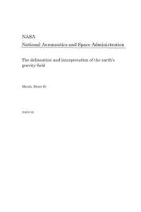 The Delineation and Interpretation of the Earth's Gravity Field