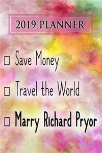 2019 Planner: Save Money, Travel the World, Marry Richard Pryor: Richard Pryor 2019 Planner