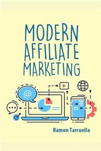 Modern Affiliate Marketing: Learn the Top Modern Affiliate Marketing Techniques.